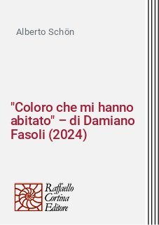 "Coloro che mi hanno abitato" – di Damiano Fasoli (2024)