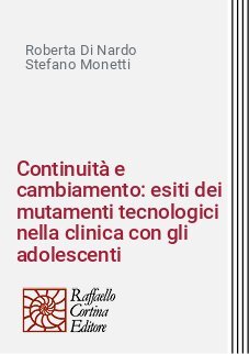 Continuit&agrave; e cambiamento: esiti dei mutamenti tecnologici nella clinica con gli adolescenti