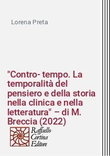 "Contro-tempo. La temporalità del pensiero e della storia nella clinica e nella letteratura" – di M. Breccia (2022)