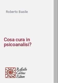 Cosa cura in psicoanalisi?