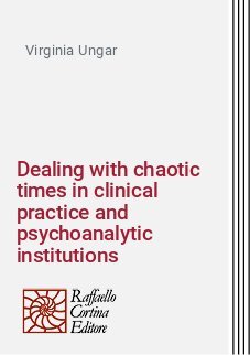 Dealing with chaotic times in clinical practice and psychoanalytic institutions