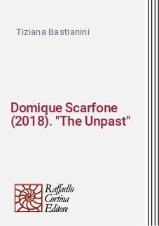 Domique Scarfone (2018). "The Unpast"