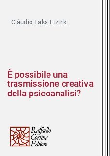 È possibile una trasmissione creativa della psicoanalisi?