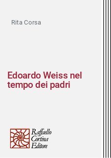 Edoardo Weiss nel tempo dei padri