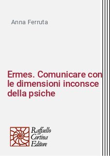 Ermes. Comunicare con le dimensioni inconsce della psiche