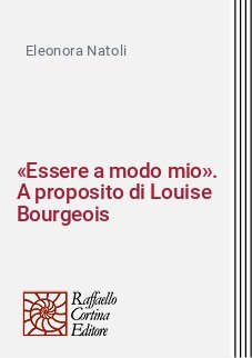 «Essere a modo mio». A proposito di Louise Bourgeois
