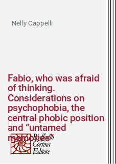 Fabio, who was afraid of thinking. Considerations on psychophobia, the central phobic position and &ldquo;untamed memories&rdquo;