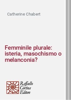 Femminile plurale: isteria, masochismo o melanconia?