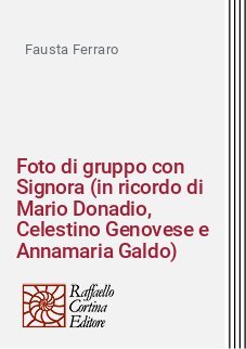 Foto di gruppo con Signora (in ricordo di Mario Donadio, Celestino Genovese e Annamaria Galdo)