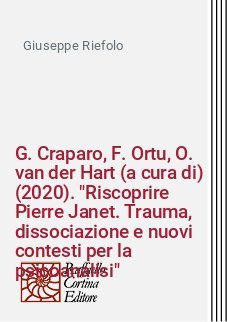 G. Craparo, F. Ortu, O. van der Hart (a cura di) (2020). "Riscoprire Pierre Janet. Trauma, dissociazione e nuovi contesti per la psicoanalisi"
