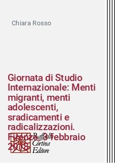 Giornata di Studio Internazionale: Menti migranti, menti adolescenti, sradicamenti e radicalizzazioni. Firenze, 3 febbraio 2018
