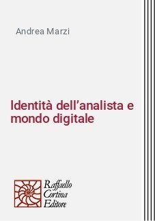 Identità dell’analista e mondo digitale - Una nuova frontiera della psicoanalisi