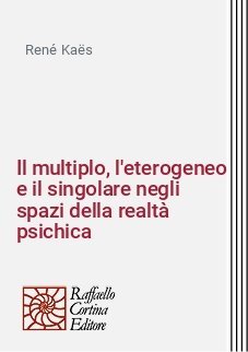 Il multiplo, l'eterogeneo e il singolare negli spazi della realtà psichica