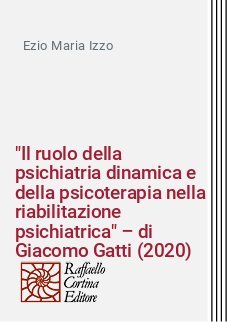 "Il ruolo della psichiatria dinamica e della psicoterapia nella riabilitazione psichiatrica" – di Giacomo Gatti (2020)