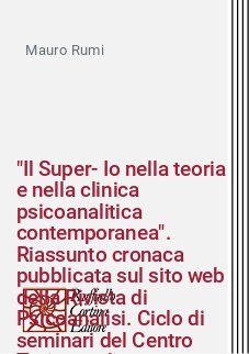 "Il Super-Io nella teoria e nella clinica psicoanalitica contemporanea". Riassunto cronaca pubblicata sul sito web della Rivista di Psicoanalisi. Ciclo di seminari del Centro Torinese di Psicoanalisi, Cronaca Webinar, gennaio-ottobre 2021