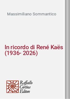 In ricordo di Ren&eacute; Ka&euml;s (1936-2026)