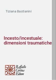Incesto/incestuale: dimensioni traumatiche