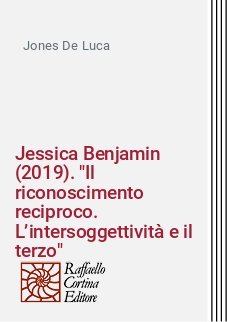 Jessica Benjamin (2019). "Il riconoscimento reciproco. L’intersoggettività e il terzo"