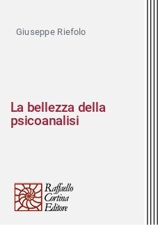 La bellezza della psicoanalisi - Considerazioni a margine della bellezza come processo