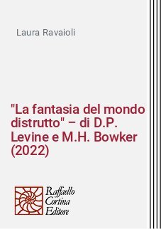 "La fantasia del mondo distrutto" – di D.P. Levine e M.H. Bowker (2022)