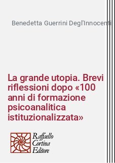 La grande utopia. Brevi riflessioni dopo "100 anni di formazione psicoanalitica istituzionalizzata"