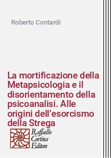 La mortificazione della Metapsicologia e il disorientamento della psicoanalisi. Alle origini dell’esorcismo della Strega