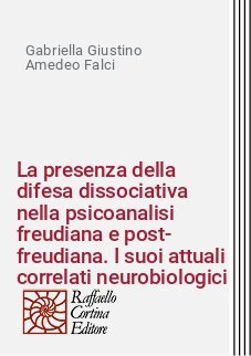 La presenza della difesa dissociativa nella psicoanalisi freudiana e post-freudiana. I suoi attuali correlati neurobiologici