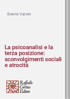 La psicoanalisi e la terza posizione: sconvolgimenti sociali e atrocità