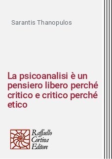 La psicoanalisi &egrave; un pensiero libero perch&eacute; critico e critico perch&eacute; etico