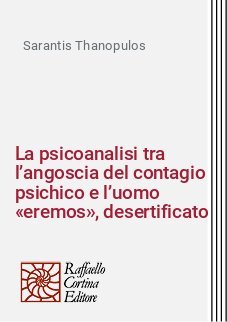 La psicoanalisi tra l’angoscia del contagio psichico e l’uomo "eremos", desertificato