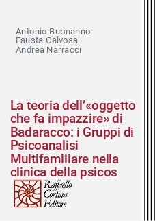 La teoria dell’«oggetto che fa impazzire» di Badaracco: i Gruppi di Psicoanalisi Multifamiliare nella clinica della psicosi