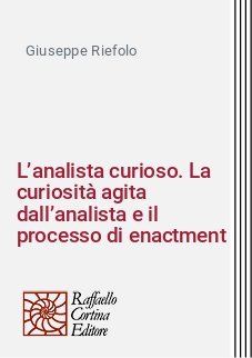 L’analista curioso. La curiosità agita dall’analista e il processo di enactment