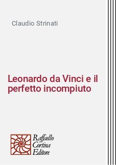 Leonardo da Vinci e il perfetto incompiuto
