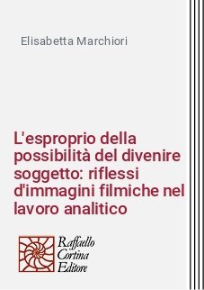 L'esproprio della possibilità del divenire soggetto: riflessi d'immagini filmiche nel lavoro analitico
