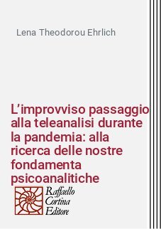 L’improvviso passaggio alla teleanalisi durante la pandemia: alla ricerca delle nostre fondamenta psicoanalitiche