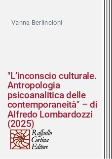 "L&rsquo;inconscio culturale. Antropologia psicoanalitica delle contemporaneit&agrave;" &ndash; di Alfredo Lombardozzi (2025)