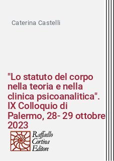 "Lo statuto del corpo nella teoria e nella clinica psicoanalitica". IX Colloquio di Palermo, 28-29 ottobre 2023