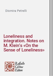 Loneliness and integration. Notes on M. Klein’s «On the Sense of Loneliness»