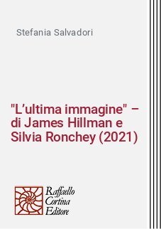 "L’ultima immagine" – di James Hillman e Silvia Ronchey (2021)