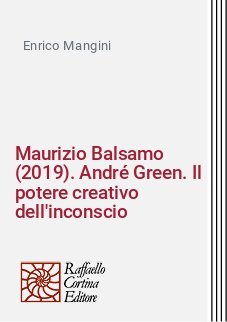 Maurizio Balsamo (2019). André Green. Il potere creativo dell'inconscio