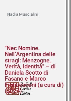 "Nec Nomine. Nell&rsquo;Argentina delle stragi: Menzogne, Verit&agrave;, Identit&agrave;" &ndash; di Daniela Scotto di Fasano e Marco Francesconi (a cura di) (2024)