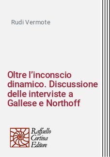 Oltre l’inconscio dinamico. Discussione delle interviste a Gallese e Northoff
