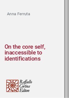On the core self, inaccessible to identifications