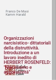 Organizzazioni narcisistico-dittatoriali della distruttività. Introduzione a un lavoro inedito di HERBERT ROSENFELD: "Narcisismo e aggressività"