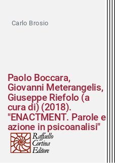 Paolo Boccara, Giovanni Meterangelis, Giuseppe Riefolo (a cura di) (2018). "ENACTMENT. Parole e azione in psicoanalisi"