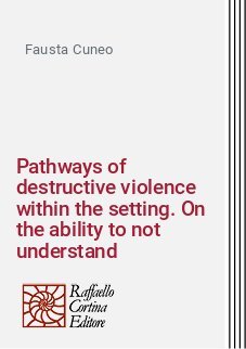 Pathways of destructive violence within the setting. On the ability to not understand
