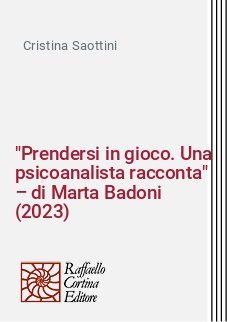 "Prendersi in gioco. Una psicoanalista racconta" – di Marta Badoni (2023)