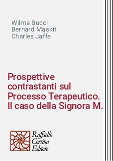 Prospettive contrastanti sul Processo Terapeutico. Il caso della Signora M.