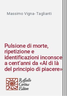 Pulsione di morte, ripetizione e identificazioni inconsce a cent’anni da "Al di là del principio di piacere"
