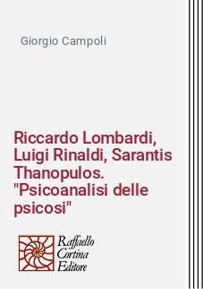 Riccardo Lombardi, Luigi Rinaldi, Sarantis Thanopulos. "Psicoanalisi delle psicosi"